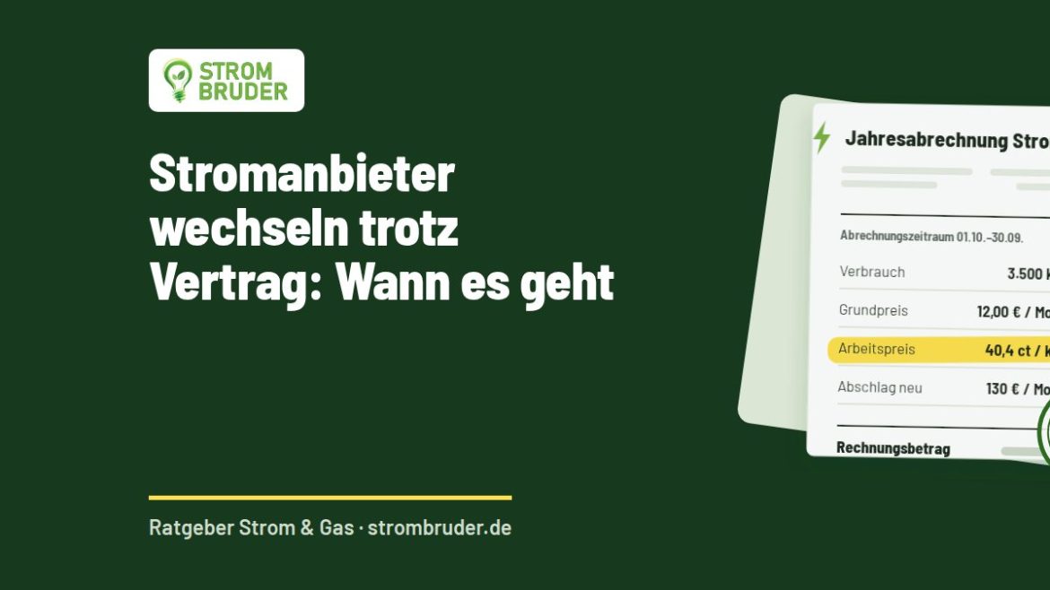 Stromanbieter wechseln trotz Vertrag: Wann es geht